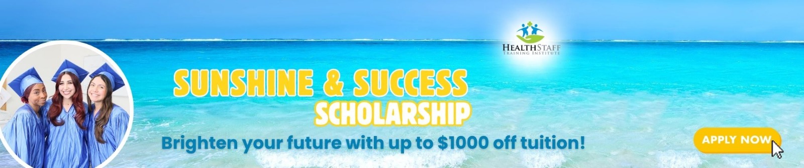 HSTI Banner image for HealthStaff Training Institute's "Sunshine & Success Scholarship," offering up to $1000 off tuition; photo shows graduates in blue gowns with an ocean background.